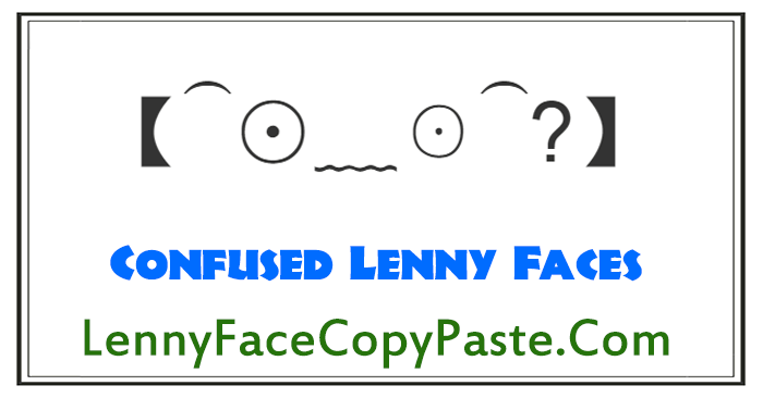 Confused Lenny Faces